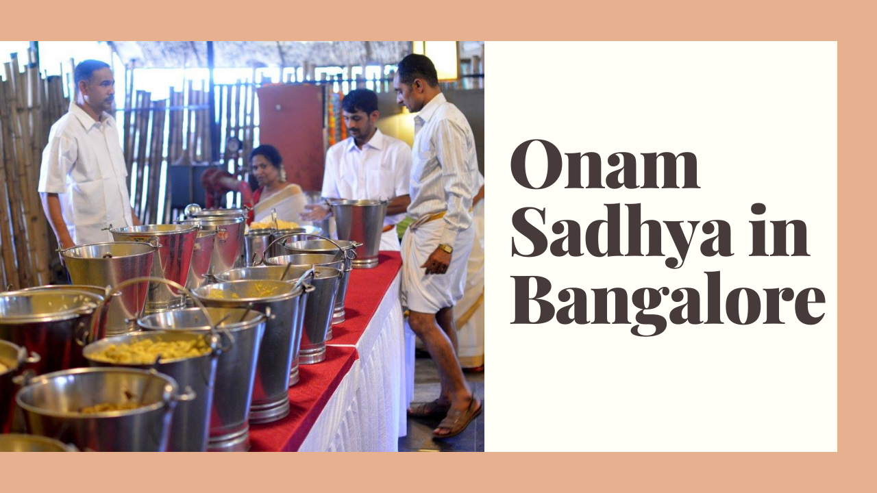 Places to Enjoy Onam Sadhya in Bangalore - She Knows Grub - Food & Travel