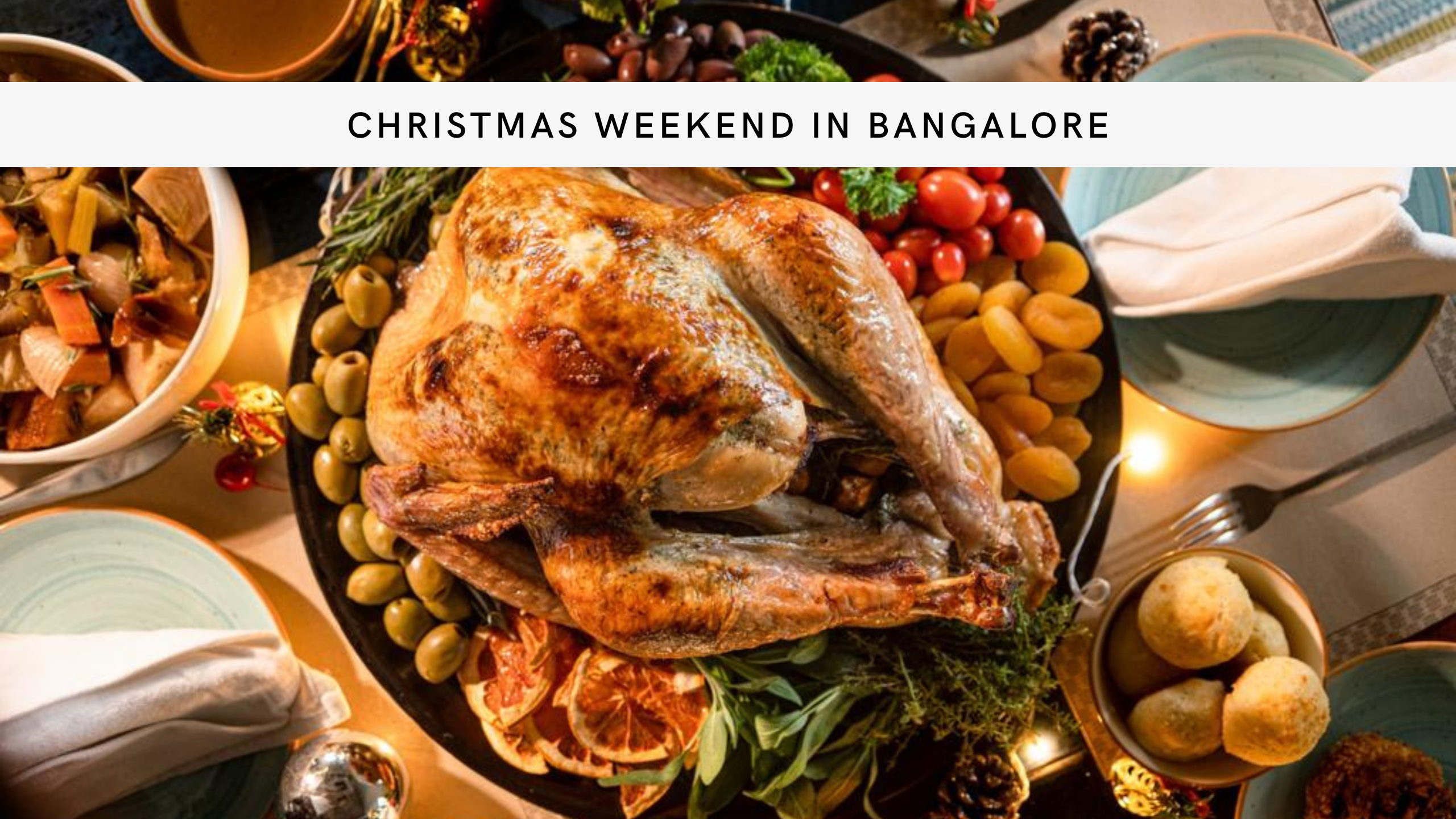 Christmas Specials In Bangalore - She Knows Grub - Food & Travel