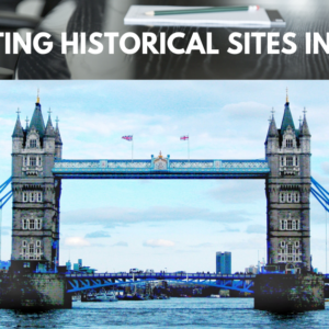 3 exciting historical sites in the UK